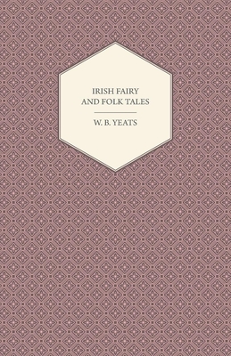 Irish Fairy and Folk Tales - Yeats, William Butler