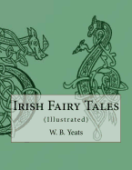 Irish Fairy Tales: (Illustrated)