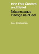 Irish Folk Custom and Belief: Nsanna agus Piseoga na nGael