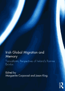 Irish Global Migration and Memory: Transatlantic Perspectives of Ireland's Famine Exodus