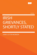 Irish Grievances, Shortly Stated