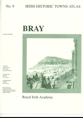 Irish Historic Towns Atlas No. 9: Brayvolume 9 - Davies, K M