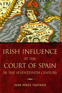 Irish Influence at the Court of Spain in the Seventeenth Century