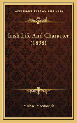 Irish Life and Character (1898) - MacDonagh, Michael