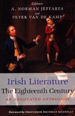 Irish Literature: The Eighteenth Century: An Annotated Anthology - Jeffares, A Norman (Editor), and Kamp, Peter Van de (Editor)