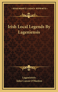 Irish Local Legends by Lageniensis