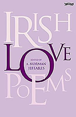 Irish Love Poems - Jeffares, A Norman (Editor), and Jeffares, Norman (Editor), and Jaffares, Norman (Editor)