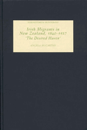 Irish Migrants in New Zealand, 1840-1937: 'The Desired Haven'
