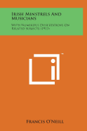 Irish Minstrels and Musicians: With Numerous Dissertations on Related Subjects (1913)