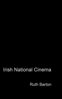 Irish National Cinema - Barton, Ruth, Professor