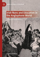 Irish Nuns and Education in the Anglophone World: A Transnational History