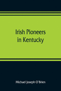Irish pioneers in Kentucky: a series of articles published in the Gaelic American
