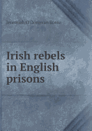 Irish Rebels in English Prisons