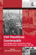 Irish Republican Counterpublic: Armed Struggle and the Construction of a Radical Nationalist Community in Northern Ireland, 1969-1998