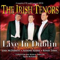 Irish Tenors [Live in Dublin] [CD/DVD] - The Irish Tenors