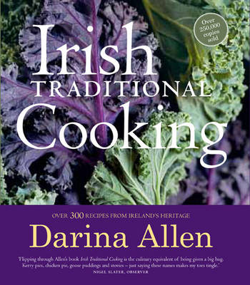 Irish Traditional Cooking: Over 300 Recipes from Ireland's Heritage - Allen, Darina