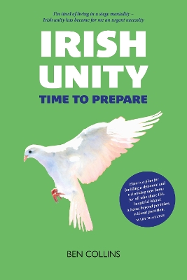 Irish Unity: Time to Prepare - Collins, Ben