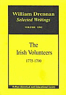 Irish Volunteers, 1775 to 1790: With Drennan's "Letters to Orellana" (1784) - Drennan, William, and Clifford, Brendan (Editor), and Bryson, Andrew (Preface by)