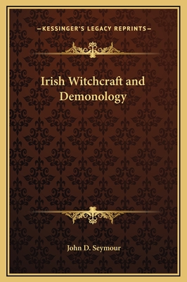 Irish Witchcraft and Demonology - Seymour, John D