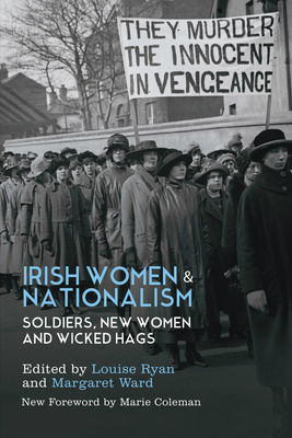 Irish Women and Nationalism: Soldiers, New Women and Wicked Hags - Ryan, Louise, and Ward, Margaret
