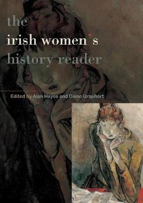 Irish Women's History Reader - Hayes, Alan (Editor), and Urquhart, Diane (Editor)