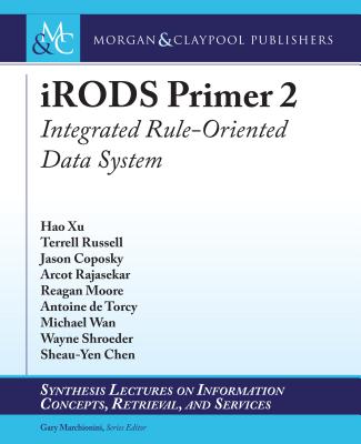 Irods Primer 2: Integrated Rule-Oriented Data System - Xu, Hao, and Russell, Terrell, and Coposky, Jason