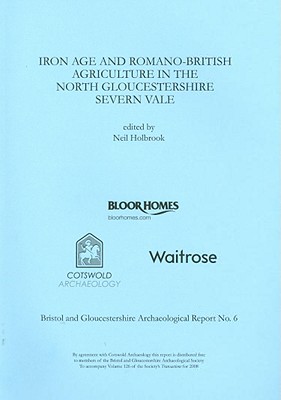 Iron Age and Romano-British Agriculture in the North Gloucestershire Severn Vale - Holbrook, Neil