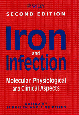 Iron and Infection: Molecular, Physiological and Clinical Aspects - Bullen, D J (Editor), and Griffiths, E (Editor)