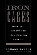 Iron Cages: Race and Culture in 19th-Century America