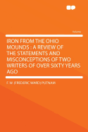 Iron from the Ohio Mounds: A Review of the Statements and Misconceptions of Two Writers of Over Sixty Years Ago