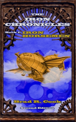 Iron Horsemen, Book I of The Iron Chronicles (Second Edition) - Cook, Brad R