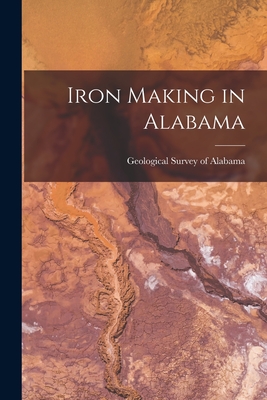 Iron Making in Alabama - Survey of Alabama, Geological