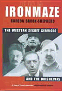 Iron Maze: The Western Secret Services and the Bolsheviks - Brook-Shepherd, Gordon