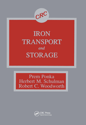 Iron Transport and Storage - Ponka, Prem, and Schulman, Herbert M., and Woodworth, Robert C.