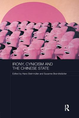 Irony, Cynicism and the Chinese State - Steinmller, Hans (Editor), and Brandtstdter, Susanne (Editor)