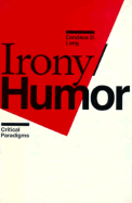 Irony/Humor: Critical Paradigms - Lang, Candace D