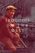 Iroquois in the West: Volume 93