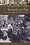 Iroquois on Fire: a Voice From the Mohawk Nation (Native America: Yesterday and Today (Hardcover))