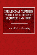 Irrational Numbers and Their Representation by Sequences and Series