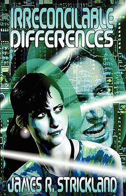 Irreconcilable Differences - Strickland, James R