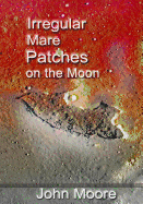 Irregular Mare Patches on the Moon