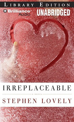 Irreplaceable - Lovely, Stephen, and Gigante and Tanya Eby Sirois, Phil (Read by), and Phil Gigante and Tanya Eby (Read by)