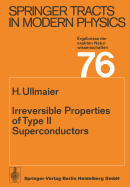 Irreversible Properties of Type II Superconductors