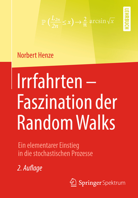 Irrfahrten - Faszination Der Random Walks: Ein Elementarer Einstieg in Die Stochastischen Prozesse - Henze, Norbert