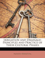 Irrigation and Drainage: Principles and Practice of Their Cultural Phases