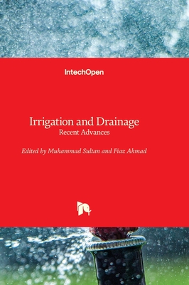 Irrigation and Drainage: Recent Advances - Sultan, Muhammad (Editor), and Ahmad, Fiaz (Editor)