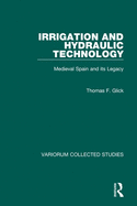 Irrigation and Hydraulic Technology: Medieval Spain and Its Legacy