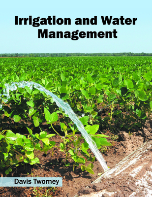 Irrigation and Water Management - Twomey, Davis (Editor)