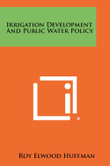 Irrigation Development and Public Water Policy