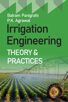 Irrigation Engineering Theory And Practices - Panigrahi, Balram